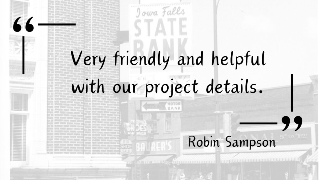 Customer Testimonial for Iowa Falls State Bank from a local customer - "Very friendly and helpful with our project details."